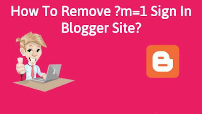 How to remove m=1 from blogger | ?m=1 problem solved