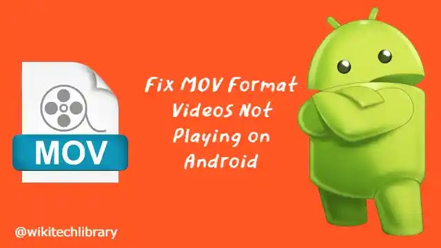 How to fix MOV Format Videos not playing on Android