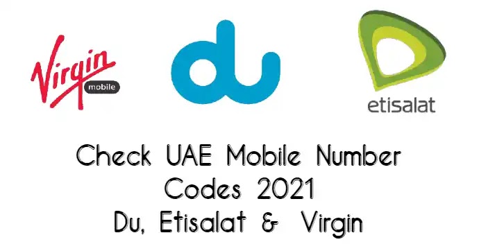 Check UAE Mobile Number Codes 2021 - Du, Etisalat, and Virgin Network
