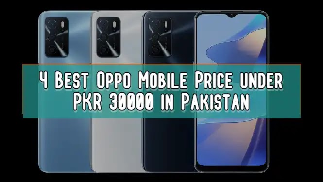 4 Best Oppo Mobile Prices under PKR 30000 in Pakistan