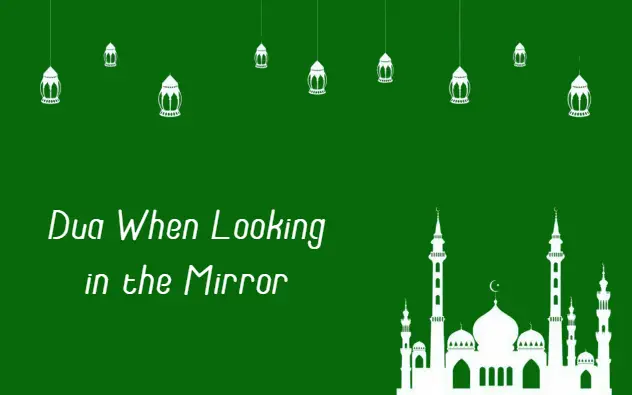 dua when looking in the mirror