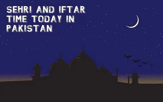 sehri and iftar time today in pakistan