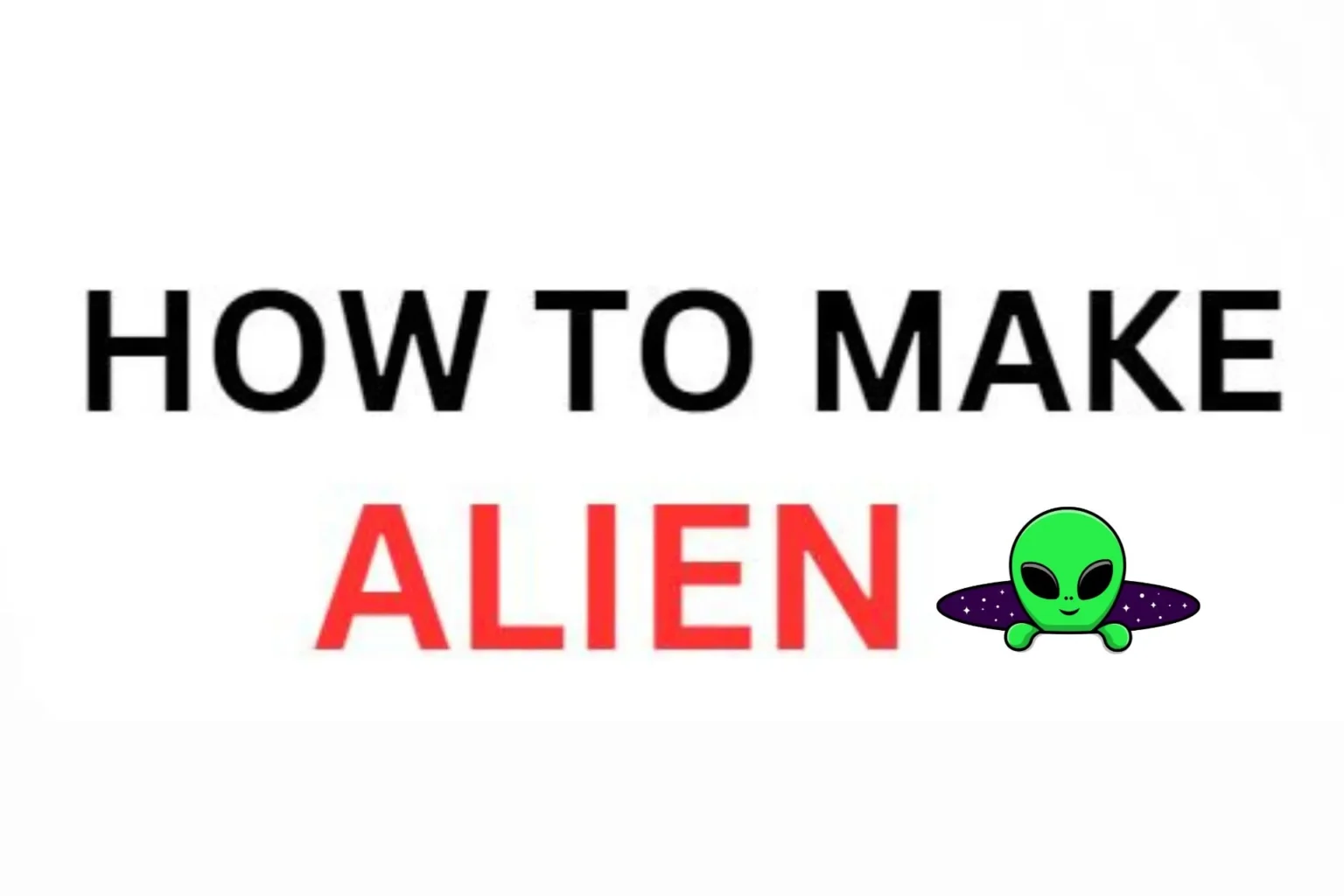 make alien