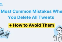5 most common mistakes when you delete all tweets how to avoid them