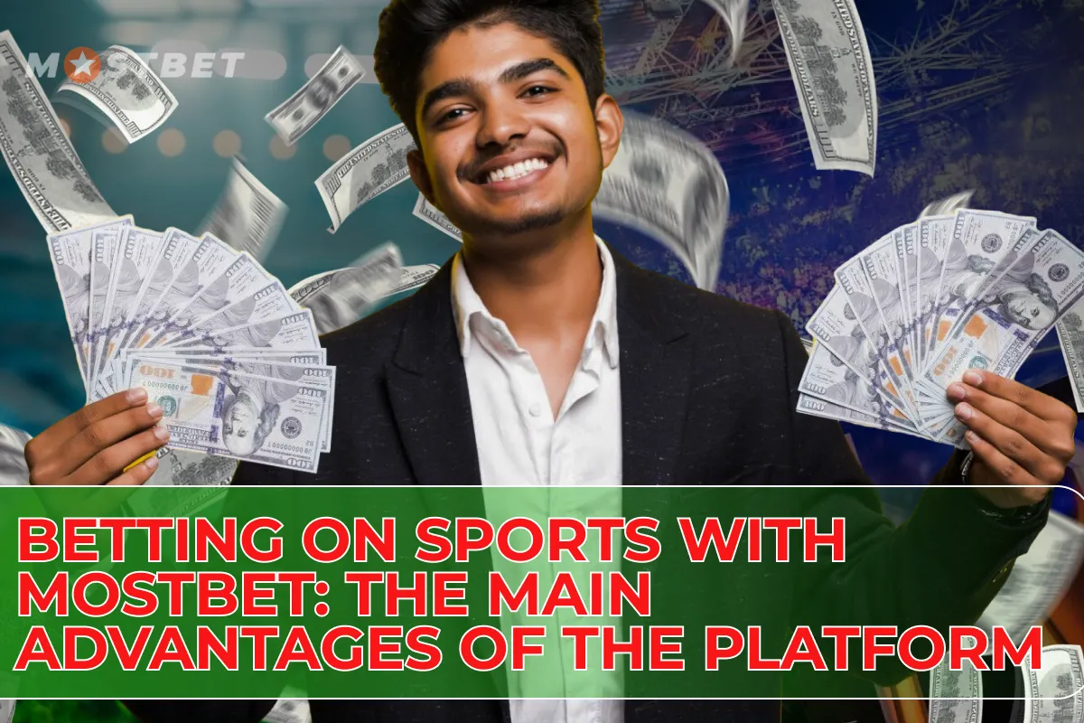 betting on sports with mostbet the main advantages of the platform