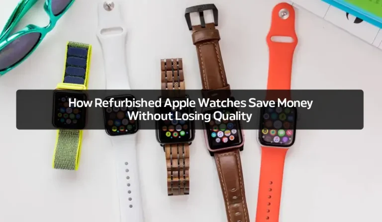 how refurbished apple watches save money without losing quality