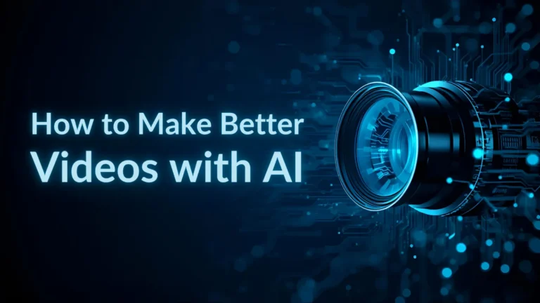 how to make better videos with ai